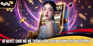 Bí Quyết Chơi Nổ Hũ Thắng Lớn