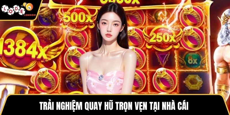 Trải nghiệm quay hũ trọn vẹn tại nhà cái 